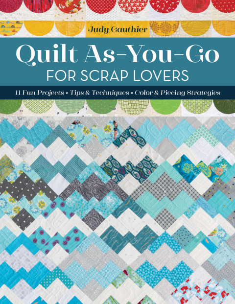 Quilt As-You-Go for Scrap Lovers: 11 Fun Projects; Tips & Techniques; Color & Piecing Strategies - FULL INSTANT DOWNLOAD | PDF DOCX EPUB