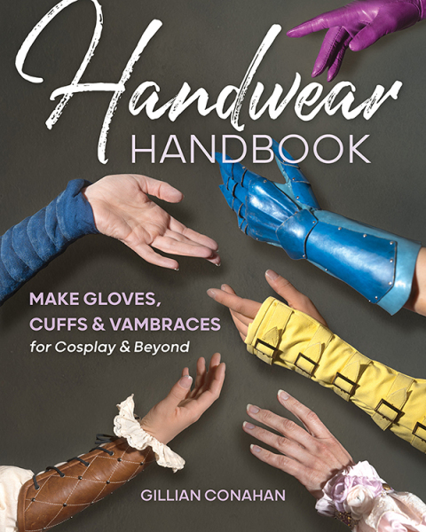 Handwear Handbook: Make Gloves, Cuffs & Vambraces for Cosplay & Beyond - FULL INSTANT DOWNLOAD | PDF DOCX EPUB