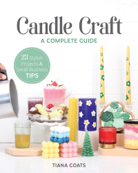 表紙画像: Candle Craft, A Complete Guide 9781644033197
