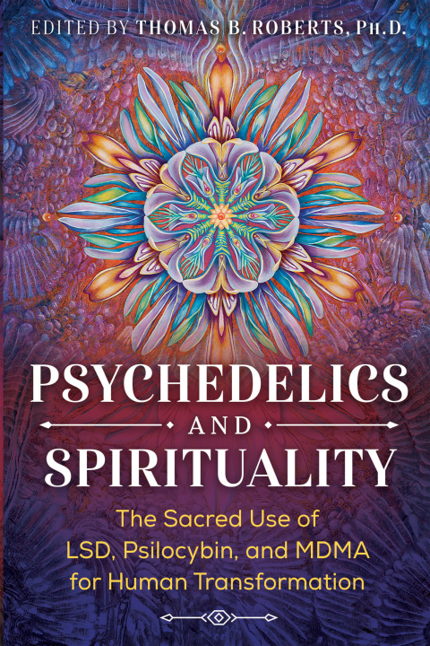 Psychedelics and Spirituality: The Sacred Use of LSD, Psilocybin, and MDMA for Human Transformation, 3rd Edition - FULL INSTANT DOWNLOAD | PDF DOCX EPUB