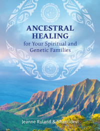 Cover image: Ancestral Healing for Your Spiritual and Genetic Families 9781644110348