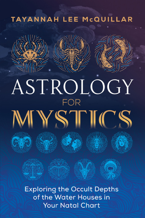Astrology for Mystics: Exploring the Occult Depths of the Water Houses in Your Natal Chart - FULL INSTANT DOWNLOAD | PDF DOCX EPUB