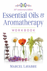 Cover image: Essential Oils and Aromatherapy Workbook 3rd edition 9781644110706