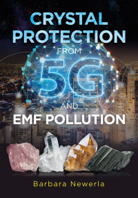 Cover image: Crystal Protection from 5G and EMF Pollution 2nd edition 9781644111437