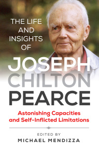 Cover image: The Life and Insights of Joseph Chilton Pearce 9781644111598