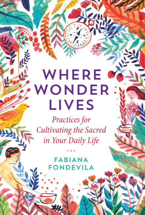 Where Wonder Lives: Practices for Cultivating the Sacred in Your Daily Life - FULL INSTANT DOWNLOAD | PDF DOCX EPUB
