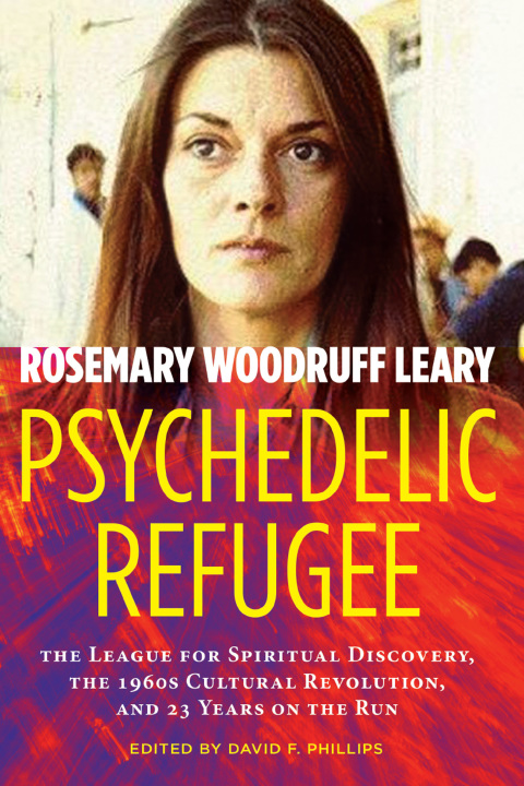 Psychedelic Refugee: The League for Spiritual Discovery, the 1960s Cultural Revolution, and 23 Years on the Run - FULL INSTANT DOWNLOAD | PDF DOCX EPUB