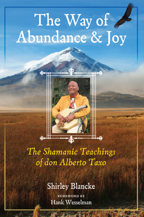The Way of Abundance and Joy: The Shamanic Teachings of don Alberto Taxo - FULL INSTANT DOWNLOAD | PDF DOCX EPUB