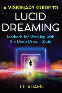 Cover image: A Visionary Guide to Lucid Dreaming 9781644112373