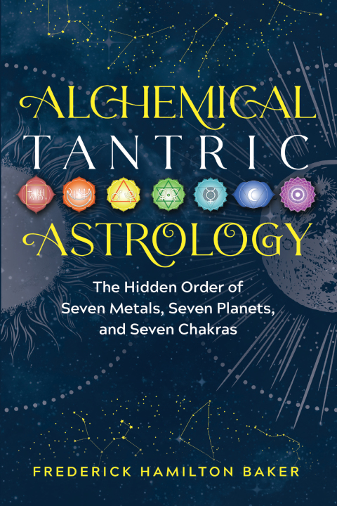 Alchemical Tantric Astrology: The Hidden Order of Seven Metals, Seven Planets, and Seven Chakras - FULL INSTANT DOWNLOAD | PDF DOCX EPUB