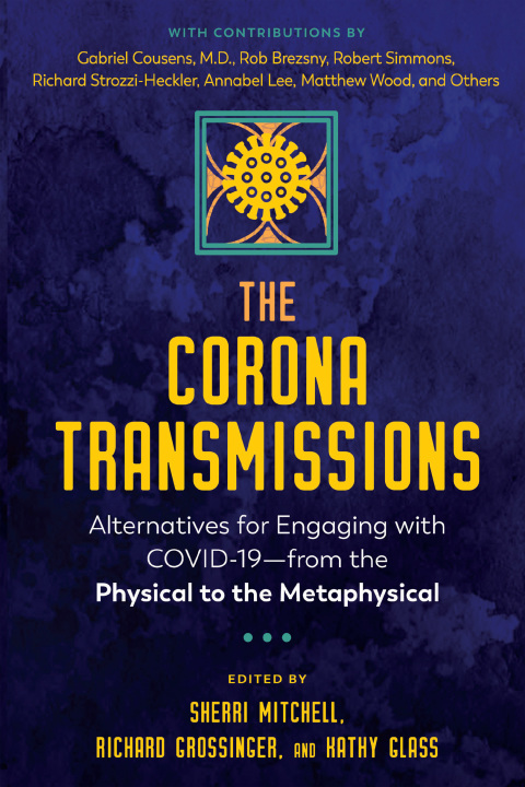 The Corona Transmissions: Alternatives for Engaging with COVID-19—from the Physical to the Metaphysical - FULL INSTANT DOWNLOAD | PDF DOCX EPUB