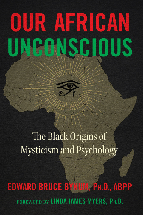 Our African Unconscious: The Black Origins of Mysticism and Psychology, 3rd Edition - FULL INSTANT DOWNLOAD | PDF DOCX EPUB