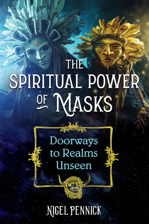 The Spiritual Power of Masks: Doorways to Realms Unseen - FULL INSTANT DOWNLOAD | PDF DOCX EPUB