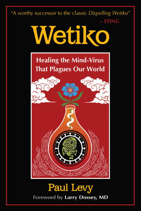 Wetiko : Healing the Mind-Virus That Plagues Our World - FULL INSTANT DOWNLOAD | PDF DOCX EPUB