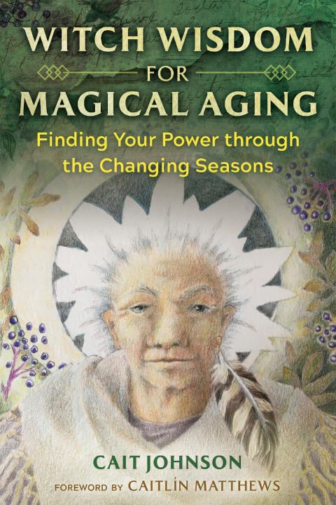 Witch Wisdom for Magical Aging : Finding Your Power through the Changing Seasons - FULL INSTANT DOWNLOAD | PDF DOCX EPUB