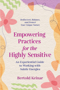 Cover image: Empowering Practices for the Highly Sensitive 9781644114926