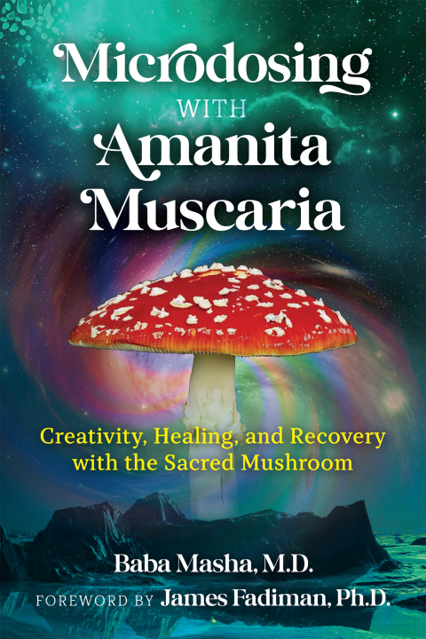 Microdosing with Amanita Muscaria: Creativity, Healing, and Recovery with the Sacred Mushroom - FULL INSTANT DOWNLOAD | PDF DOCX EPUB