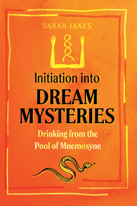 Initiation into Dream Mysteries : Drinking from the Pool of Mnemosyne - FULL INSTANT DOWNLOAD | PDF DOCX EPUB