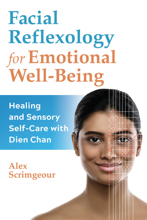 Facial Reflexology for Emotional Well-Being: Healing and Sensory Self-Care with Dien Chan - FULL INSTANT DOWNLOAD | PDF DOCX EPUB