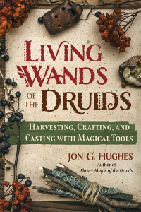Cover image: Living Wands of the Druids 9781644118030