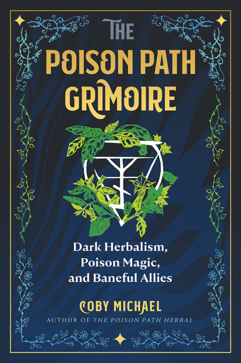 The Poison Path Grimoire: Dark Herbalism, Poison Magic, and Baneful Allies - FULL INSTANT DOWNLOAD | PDF DOCX EPUB