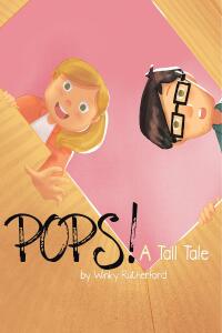 表紙画像: Pops! A Tall Tale by Winky Rutherford 9781644164396