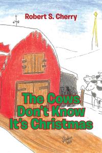 Imagen de portada: The Cows Don't Know It's Christmas 9781644167380