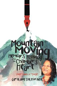 Cover image: Mountain Moving Memoirs Flowing From the Chambers of My Heart 9781644169568