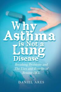 Imagen de portada: Why Asthma is Not a Lung Disease 9781644241646