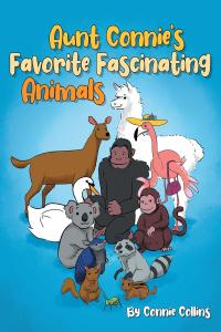 Cover image: Aunt Connie's Favorite Fascinating Animals 9781644244555