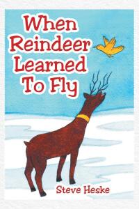 Cover image: When Reindeer Learned to Fly 9781644247617