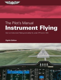 Cover image: The Pilot's Manual: Instrument Flying 8th edition 9781644251911