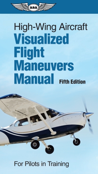 Imagen de portada: High-Wing Aircraft Visualized Flight Maneuvers Manual 5th edition 9781644252239