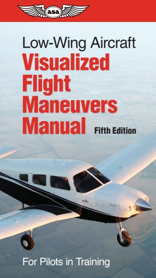 Cover image: Low-Wing Aircraft Visualized Flight Maneuvers Manual 5th edition 9781644252253
