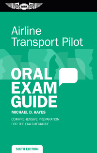 Cover image: Airline Transport Pilot Oral Exam Guide 6th edition 9781644253113