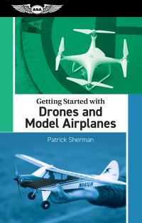 表紙画像: Getting Started with Drones and Model Airplanes 9781644253656