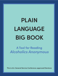 Cover image: Plain Language Big Book: A Tool for Reading Alcoholics Anonymous 9781644278796