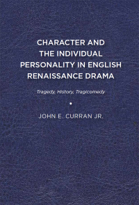 Cover image: Character and the Individual Personality in English Renaissance Drama 9781644530528