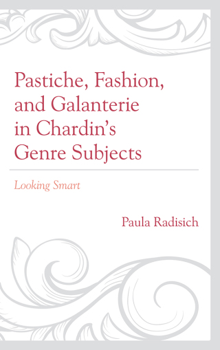 Cover image: Pastiche, Fashion, and Galanterie in Chardin’s Genre Subjects 9781644530559