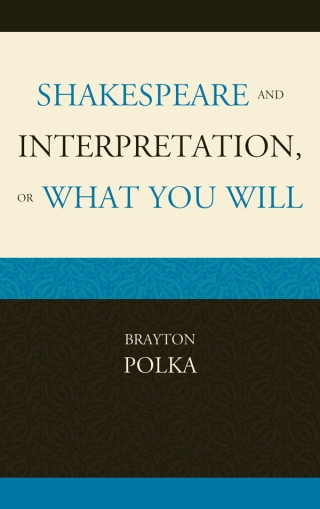 表紙画像: Shakespeare and Interpretation, or What You Will 9781644531181