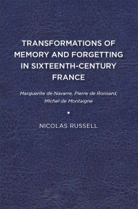 Cover image: Transformations of Memory and Forgetting in Sixteenth-Century France 9781644531334