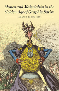 Omslagafbeelding: Money and Materiality in the Golden Age of Graphic Satire 9781644532690