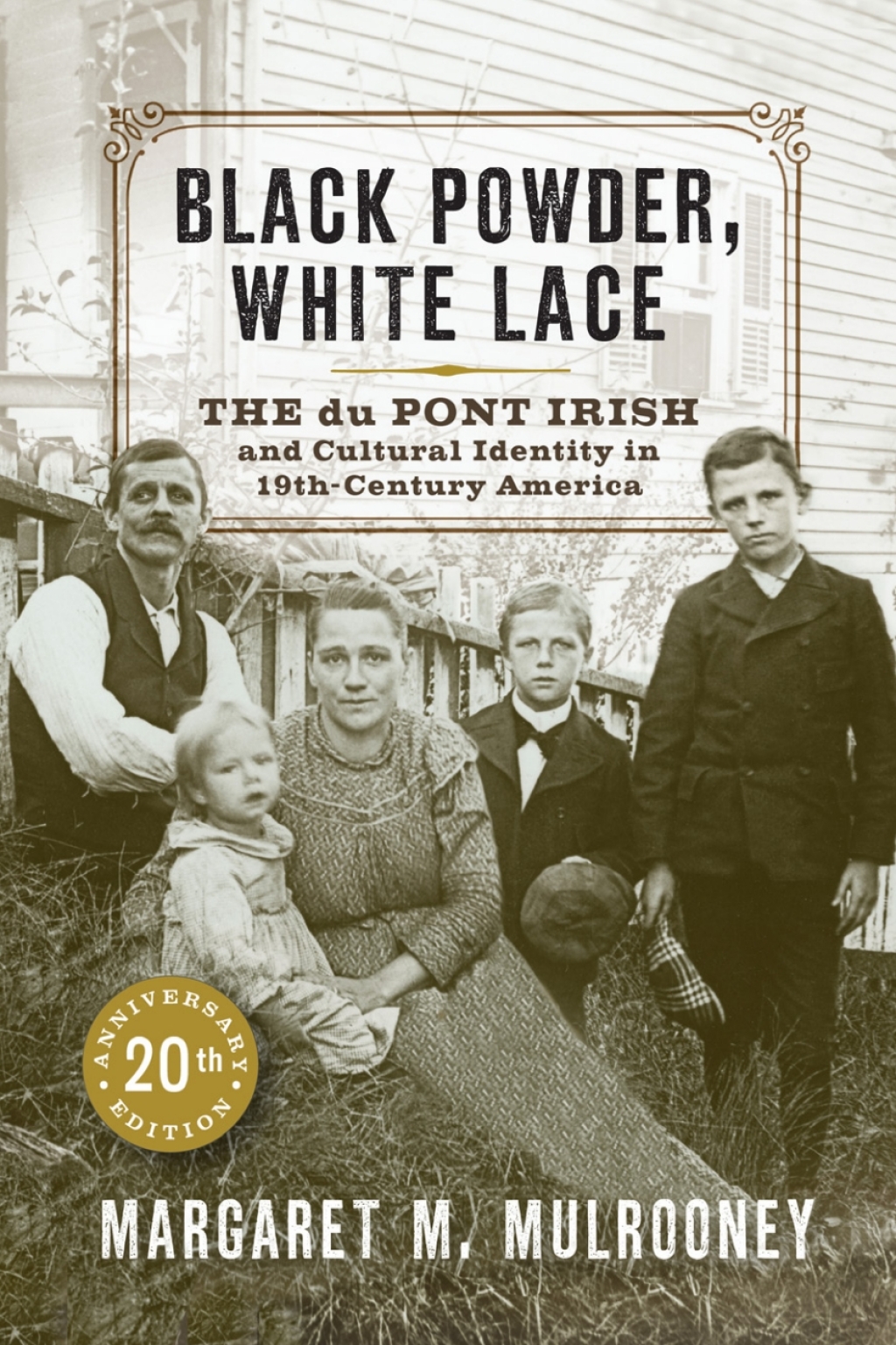 Black Powder, White Lace The du Pont Irish and Cultural Identity in Nineteenth-Century America