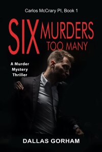 Cover image: Six Murders Too Many (Carlos McCrary PI, Book 1) 9781644572078