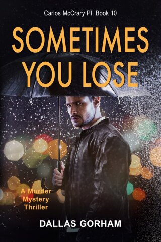 表紙画像: Sometimes You Lose (Carlos McCrary PI, Book 10) 9781644572306