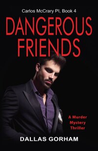 Omslagafbeelding: Dangerous Friends (Carlos McCrary PI, Book 4) 9781644572580