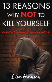 Cover image: 13 Reasons Why NOT to Kill Yourself 9781644572887