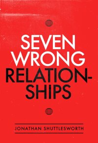 Cover image: Seven Wrong Relationships 9781644572900