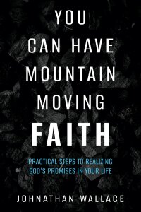 Omslagafbeelding: You Can Have Mountain Moving Faith 9781644575901