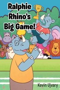 Imagen de portada: Ralphie Rhino's Big Game! 9781644584675
